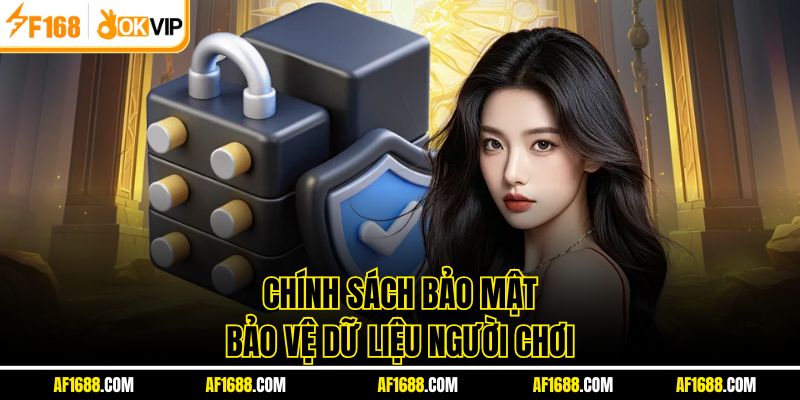 Chính sách bảo mật đảm bảo an toàn cho dữ liệu