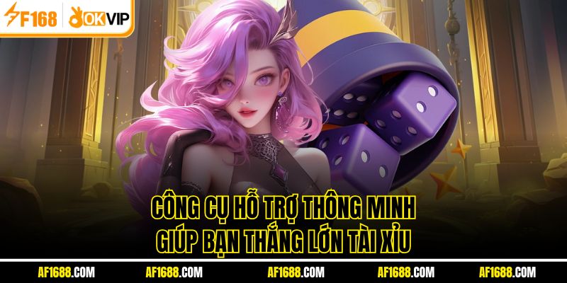 Công cụ hỗ trợ thông minh giúp bạn thắng lớn tài xỉu