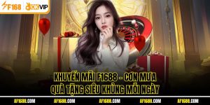 Khuyến Mãi F1688 – Cơn Mưa Quà Tặng Siêu Khủng Mỗi Ngày