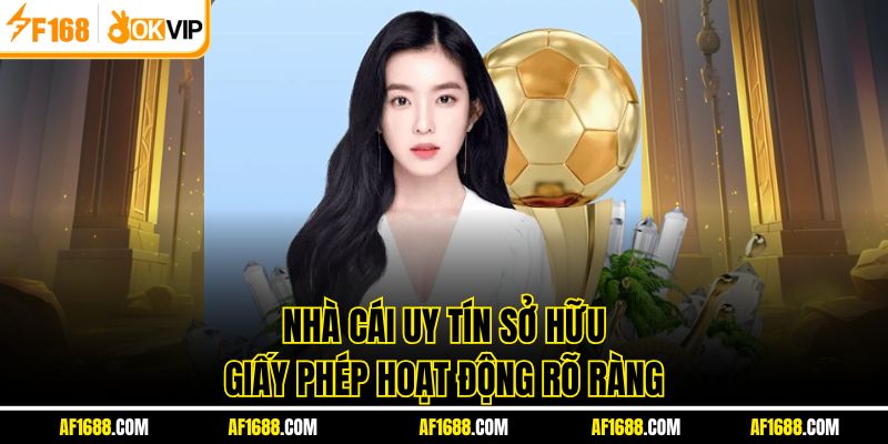 Nhà cái uy tín sở hữu giấy phép hoạt động rõ ràng