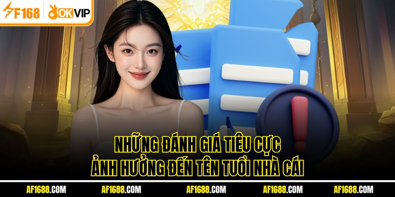 Những đánh giá tiêu cực ảnh hưởng đến tên tuổi nhà cái