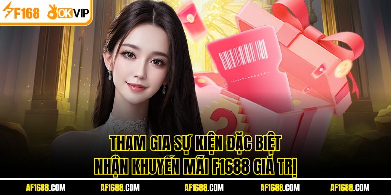 Tham gia sự kiện đặc biệt nhận khuyến mãi F1688 giá trị