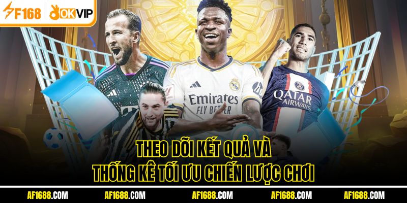 Theo dõi kết quả và thống kê tối ưu chiến lược chơi